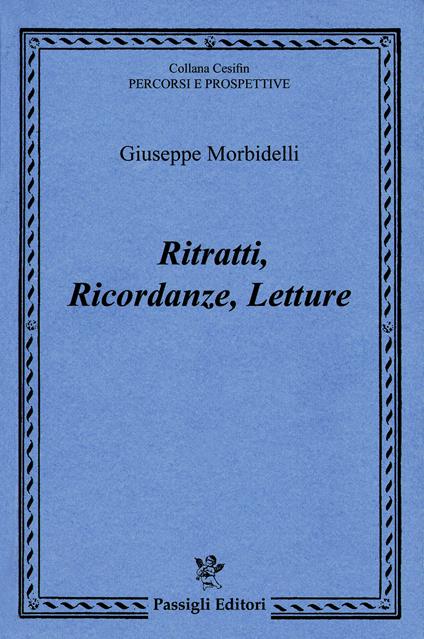 Ritratti, ricordanze, letture - Giuseppe Morbidelli - copertina