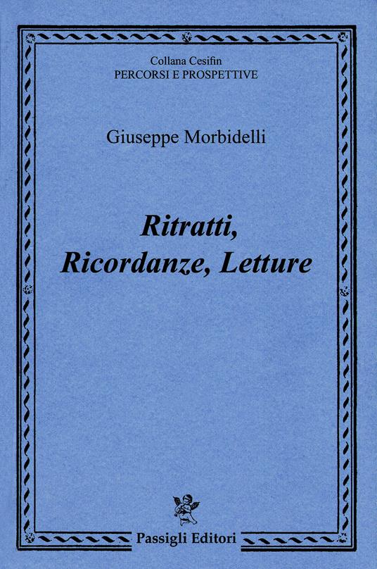 Ritratti, ricordanze, letture - Giuseppe Morbidelli - copertina