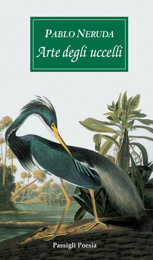 Arte degli uccelli. Testo spagnolo a fronte - Pablo Neruda - copertina