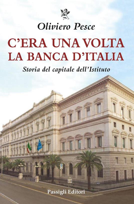 C'era una volta la Banca d'Italia. Storia del capitale dell'Istituto - Oliviero Pesce - copertina
