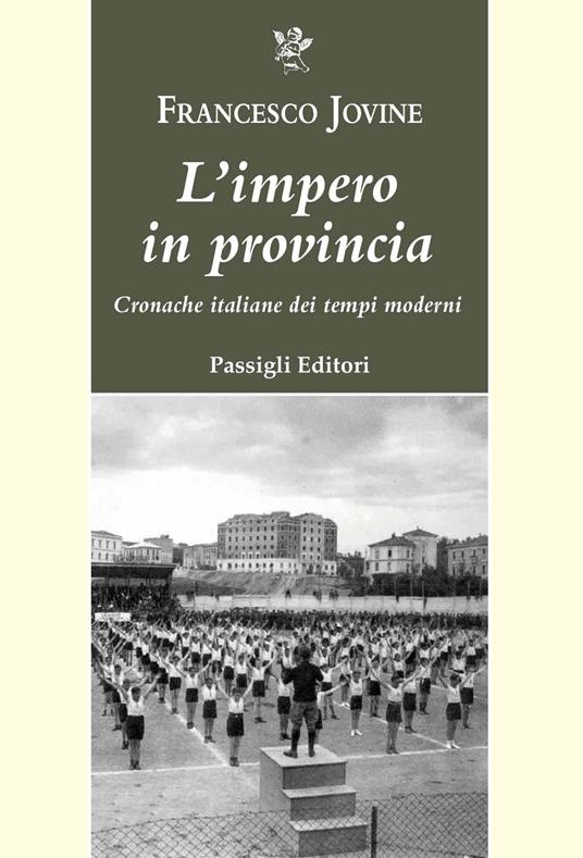 L'impero in provincia. Cronache italiane dei tempi moderni - Francesco Jovine - copertina