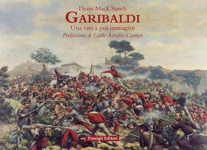 Garibaldi. Una vita a più immagini. Ediz. a colori - Denis Mack Smith - copertina