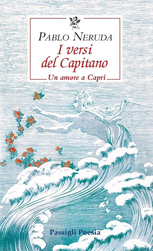 I versi del Capitano. Testo spagnolo a fronte - Pablo Neruda,Giuseppe Bellini - ebook