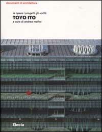 Toyo Ito. Le opere i progetti gli scritti - copertina