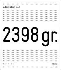 2398 gr. A book about food. Ediz. italiana e inglese. Con pirofila in alluminio. Con CD-ROM - copertina