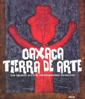 Oaxaca. Tierra de arte. Uno sguardo sull'arte contemporanea messicana - 2