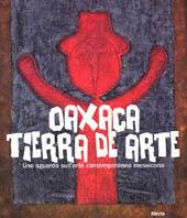 Oaxaca. Tierra de arte. Uno sguardo sull'arte contemporanea messicana - 6