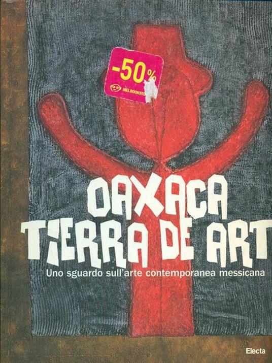 Oaxaca. Tierra de arte. Uno sguardo sull'arte contemporanea messicana - copertina