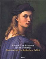 Ritratto di un banchiere del Rinascimento. Bindo Altoviti tra Raffaello e Cellini. Ediz. illustrata - copertina