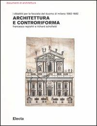 Architettura e controriforma. I dibattiti per la facciata del Duomo di Milano 1582-1682 - Francesco Repishti,Richard Schofield - copertina
