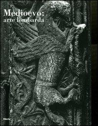 Medioevo: arte lombarda. Atti del Convegno internazionale di studi (Parma, 26-29 settembre 2001). Ediz. illustrata - copertina