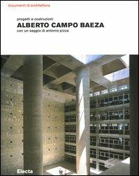 Alberto Campo Baeza. Progetti e costruzioni. Ediz. illustrata - Antonio Pizza - copertina