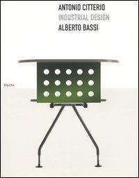Antonio Citterio. Industrial design - Alberto Bassi - copertina