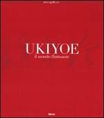 Ukiyoe. Il mondo fluttuante. Catalogo della mostra (Milano, 7 febbraio-30 maggio 2004). Ediz. illustrata