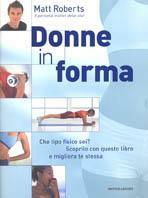 Donne in forma. Ediz. illustrata - Matt Roberts - copertina