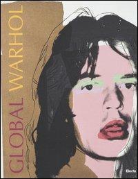 Global Warhol. Catalogo della mostra (Salerno, 29 novembre 2003-29 febbraio 2004). Ediz. illustrata - copertina