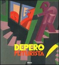 Depero futurista. Catalogo della mostra. (Torino, 19 febbraio-30 maggio 2004). Ediz. illustrata - Maurizio Scudiero,Daniela Magnetti - copertina