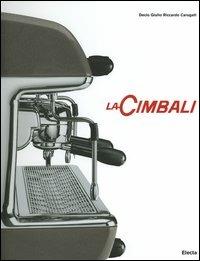 La Cimbali. Ediz. illustrata - Decio Giulio Riccardo Carugati - copertina