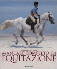 Manuale completo di equitazione. Ediz. illustrata - William Micklem - copertina