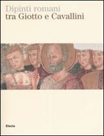 Dipinti romani tra Giotto e Cavallini. Catalogo della mostra (Roma, 8 aprile-29 giugno 2004). Ediz. illustrata