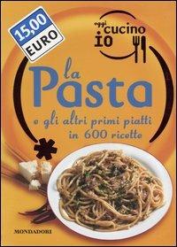 Oggi cucino io. La pasta e gli altri primi piatti in 600 ricette. Ediz. illustrata - copertina