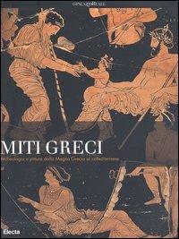 Miti greci. Archeologia e pittura dalla Magna Grecia al collezionismo. Catalogo della mostra (Milano, 3 ottobre 2004-16 gennaio 2005). Ediz. illustrata - copertina