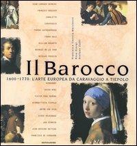 Il Barocco. 1600-1770: l'arte europea da Caravaggio a Tiepolo. Ediz. illustrata - Francesca Castria Marchetti,Rosa Giorgi,Stefano Zuffi - copertina