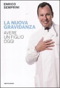 La nuova gravidanza. Avere un figlio oggi - Enrico Semprini - copertina