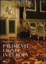 I pavimenti lignei in Europa. Ediz. illustrata