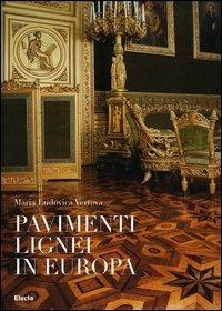 I pavimenti lignei in Europa. Ediz. illustrata - M. Ludovica Vertova - copertina