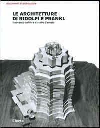 Le architetture di Ridolfi e Frankl. Opere e progetti. Ediz. illustrata - Francesco Cellini,Claudio D'Amato - copertina