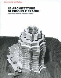 Le architetture di Ridolfi e Frankl. Opere e progetti - Francesco Cellini,Claudio D'Amato - copertina