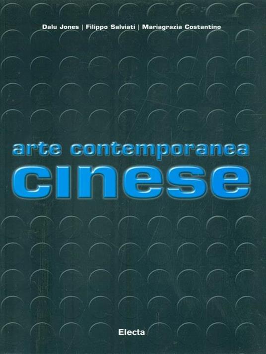 Arte contemporanea cinese - Mariagrazia Costantino,Dalu Jones,Filippo Salviati - copertina