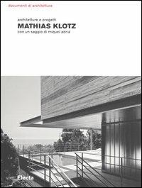 Mathias Klotz. Architetture e progetti. Ediz. illustrata - copertina