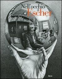 Nell'occhio di Escher. Catalogo della mostra (Roma, 21 ottobre 2004-23 gennaio 2005). Ediz. illustrata - copertina
