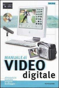 Manuale di video digitale. Ediz. illustrata - Tom Ang - copertina