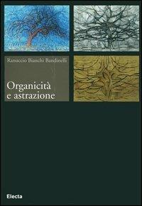 Organicità e astrazione - Ranuccio Bianchi Bandinelli - copertina