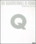 Quattordicesima Quadriennale di Roma. Retrospettive 1931/1948. Catalogo della mostra (Roma, 9 marzo-31 maggio 2005)
