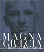 Magna Graecia. Archeologia di un sapere. Catalogo della mostra (Catanzaro, 19 giugno-31 ottobre 2005). Ediz. illustrata