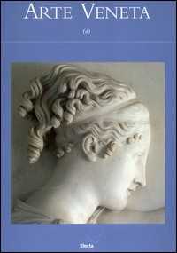 Arte veneta. Rivista di storia dell'arte. Ediz. illustrata. Vol. 60