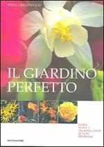 Il giardino perfetto. Guida pratica alla soluzione di ogni problema. Ediz. illustrata