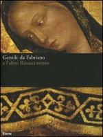 Gentile da Fabriano e l'altro Rinascimento. Catalogo della mostra (Fabriano, 21 aprile-23 luglio 2006)