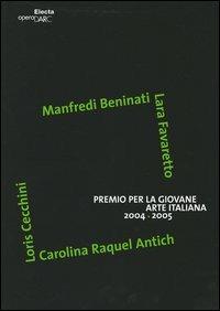 Premio per la giovane arte italiana 2004-2005. Manfredi Beninati, Lara Favaretto, Loris Cecchini, Carolina Raquel Antich. Catalogo. Ediz. italiana e inglese - copertina