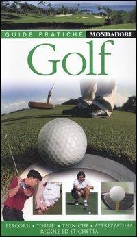 Golf. Percorsi, tornei, tecniche, attrezzatura, regole e etichetta - copertina