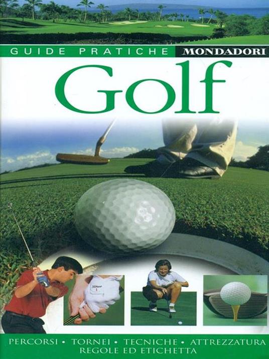 Golf. Percorsi, tornei, tecniche, attrezzatura, regole e etichetta - copertina