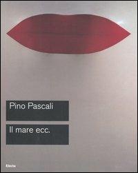 Pascali. Il mare ecc. Catalogo della mostra (Roma, 15 ottobre-27 novembre 2005). Ediz. illustrata - copertina