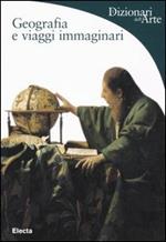 Geografia e viaggi immaginari. Ediz. illustrata