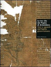 Le tre vite del papiro di Artemidoro. Voci e sguardi dall'Egitto greco-romano. Catalogo della mostra (Torino, 8 febbraio-7 maggio 2006) - copertina