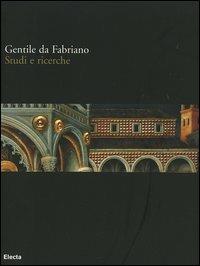 Gentile da Fabriano. Studi e ricerche. Catalogo della mostra (Fabriano, 21 aprile-30 luglio 2006). Ediz. illustrata - copertina