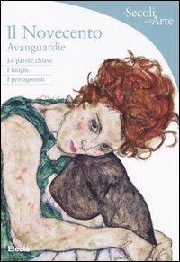 Il Novecento. Avanguardie. Le parole chiave, i luoghi, i protagonisti - Federico Poletti - copertina